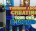 Thinking to create your own e-liquid
